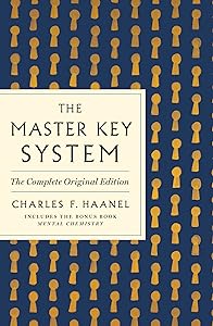 Master Key System: The Complete Original Edition (GPS Guides to Life) by Charles F Haanel