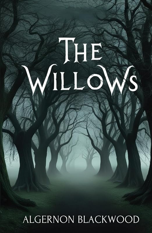 The Willows by Algernon Blackwood