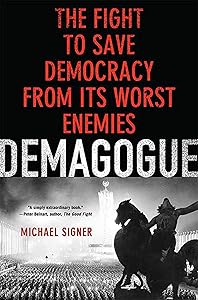 Demagogue: The Fight to Save Democracy from Its Worst Enemies by Michael Signer