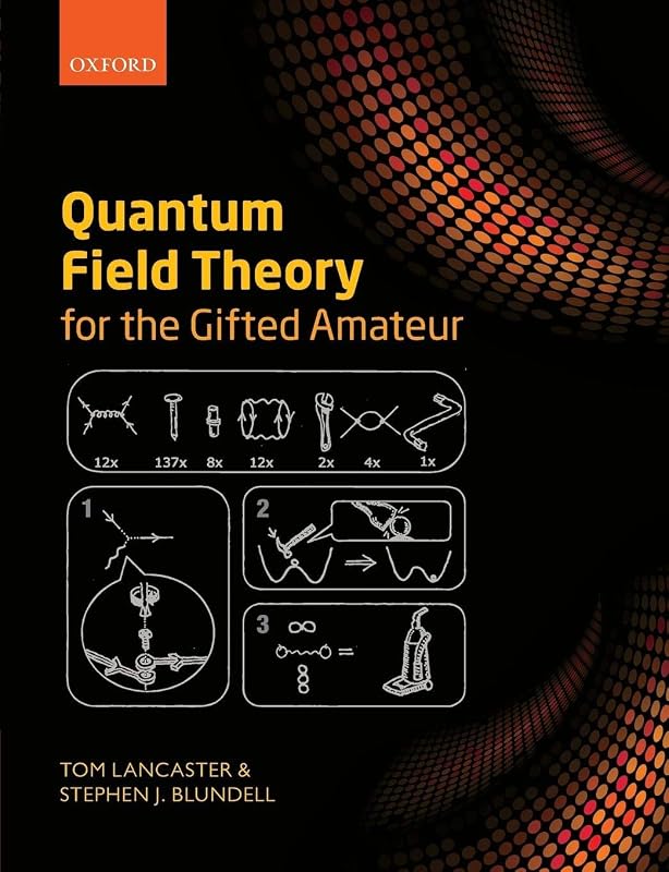 Quantum Field Theory for the Gifted Amateur by Tom Lancaster