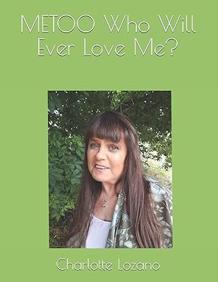 METOO Who Will Ever Love Me?