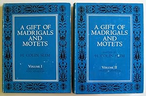 A Gift of Madrigals and Motets (Description and Analysis/ Transcriptions) by H. Colin Slim