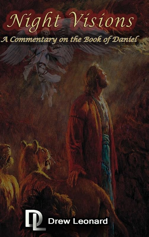 Night Visions: A Commentary on the Book of Daniel by Drew Leonard