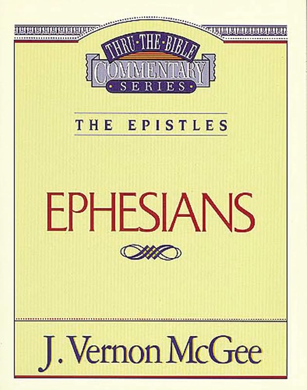 Thru the Bible Vol. 47: The Epistles (Ephesians) (47) by J. Vernon McGee