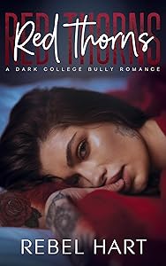Red Thorns: A College Bully Romance (Red Thorns Crew Book 1) by Rebel Hart