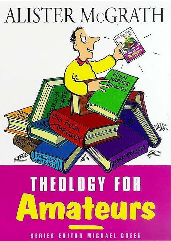 Theology for Amateurs (For Amateurs series) by Alister McGrath