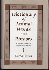 Dictionary of Animal Words and Phrases by Darryl Lyman
