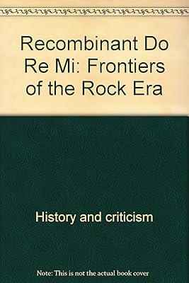 Recombinant Do Re Mi: Frontiers of the Rock Era (Greenwillow Read-Alone)