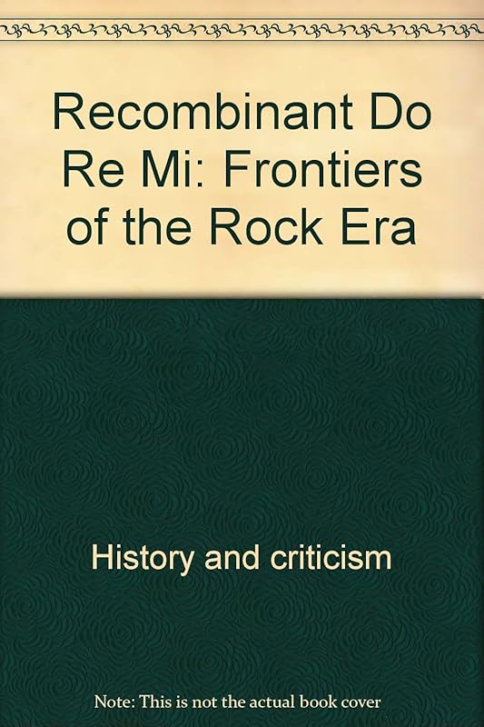 Recombinant Do Re Mi: Frontiers of the Rock Era (Greenwillow Read-Alone) by Billy Bergman
