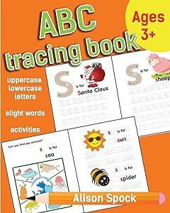 ABC tracing book: Letter Tracing Practice of the Alphabet and Sight Words! Preschool Handwriting Workbook for Kindergarten and Kids Ages 3-5. by Alison Spock