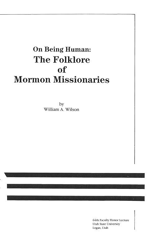 On Being Human: Folklore of Mormon Missionaries by William Wilson