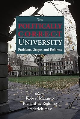The Politically Correct University: Problems, Scope, and Reforms