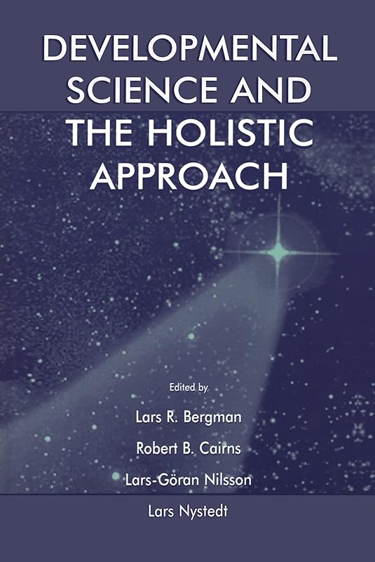 Developmental Science and the Holistic Approach by Lars R. Bergman