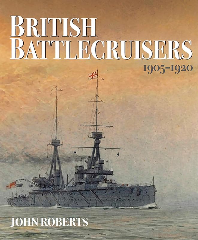 British Battlecruisers, 1905–1920 by John Roberts