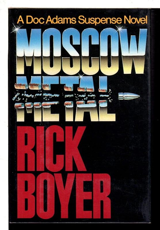 Moscow Metal: A Doc Adams Suspense Novel by Rick Boyer