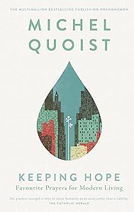 Keeping Hope – Favourite Prayers for Modern Living: Selected Inspirational Prayers from World-Renowned Theologian Michel Quoist by Michel Quoist
