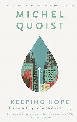 Keeping Hope – Favourite Prayers for Modern Living: Selected Inspirational Prayers from World-Renowned Theologian Michel Quoist