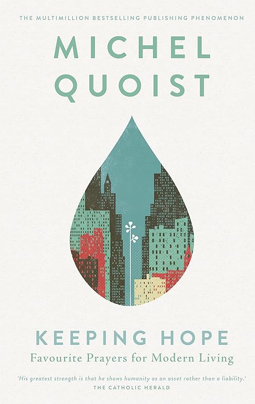 Keeping Hope – Favourite Prayers for Modern Living: Selected Inspirational Prayers from World-Renowned Theologian Michel Quoist by Michel Quoist