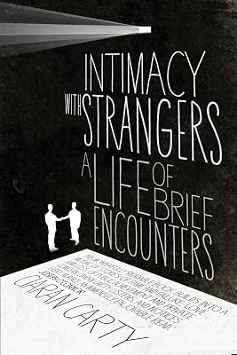 Intimacy With Strangers: A Life of Brief Encounters