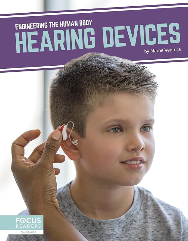 Hearing Devices (Engineering the Human Body (Set of 8)) by Marne Ventura