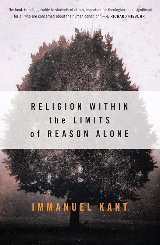Religion within the Limits of Reason Alone by Immanuel Kant