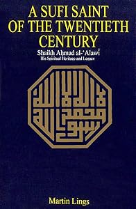 A Sufi Saint Of The Twentieth Century: Shaikh Ahmad Al-Alawi