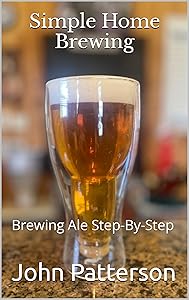 Simple Home Brewing: Brewing Ale Step-By-Step by John Patterson