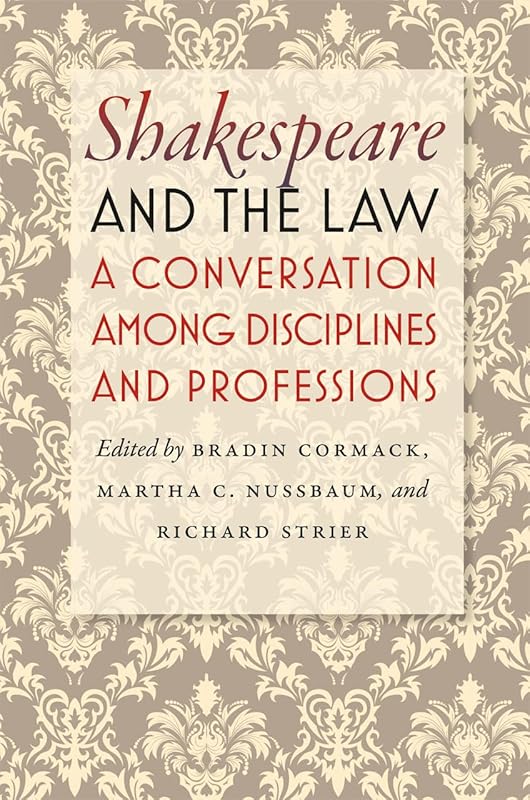 Shakespeare and the Law: A Conversation among Disciplines and Professions by Bradin Cormack