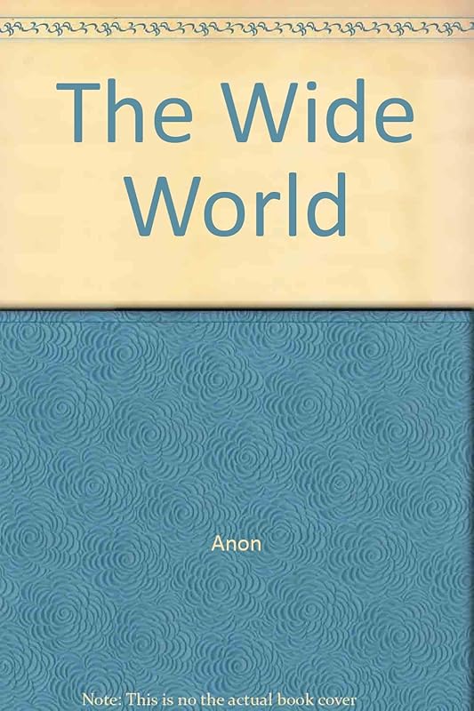 The Wide World by Anon