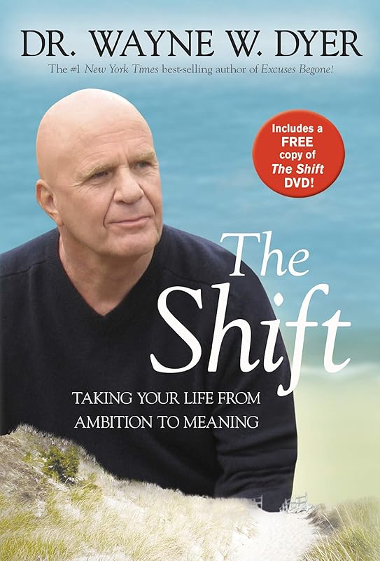 The Shift: Taking Your Life from Ambition to Meaning by Wayne W. Dyer