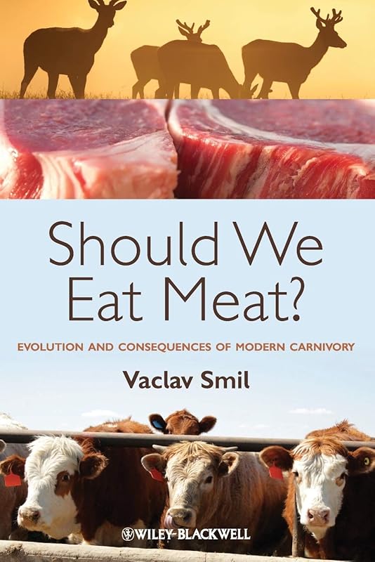 Should We Eat Meat?: Evolution and Consequences of Modern Carnivory by Vaclav Smil