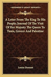 A Letter From The King To His People; Journal Of The Visit Of Her Majesty The Queen To Tunis, Greece And Palestine by Louise Demont