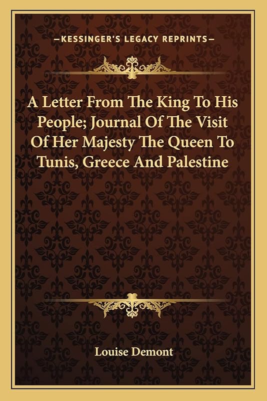 A Letter From The King To His People; Journal Of The Visit Of Her Majesty The Queen To Tunis, Greece And Palestine by Louise Demont