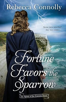 Fortune Favors the Sparrow (Agents of the Convent, Book One)