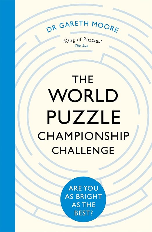 The World Puzzle Championship Challenge: Are You as Bright as the Best? by Dr. Gareth Moore