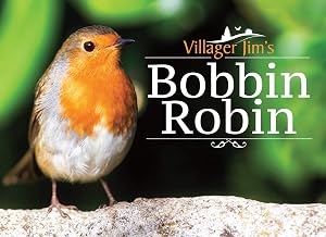 Villager Jim's Bobbin Robin by Villager Jim