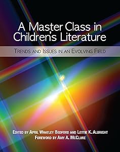 A Master Class in Children’s Literature: Trends and Issues in an Evolving Field by April Whatley Bedford