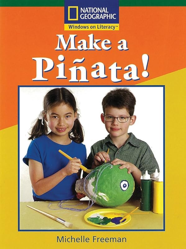 Windows on Literacy Fluent (Science: Science Inquiry): Make a Pinata (Rise and Shine) by National Geographic Learning
