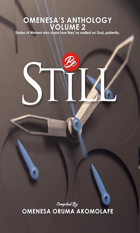 Be Still: Volume 2 by Omenesa Akomolafe