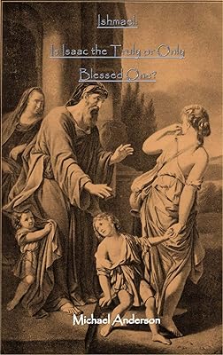 Ishmael: Is Isaac the Truly or Only Blessed One?