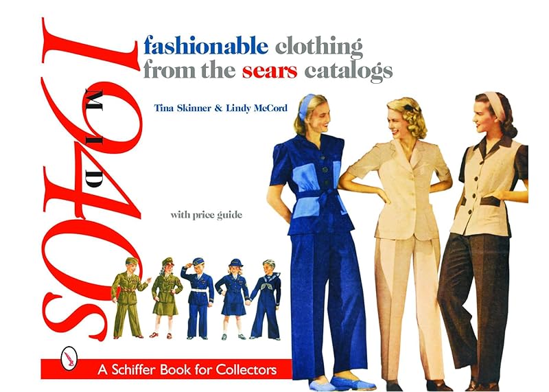 Fashionable Clothing from the Sears Catalogs: Mid 1940s (Schiffer Book for Collectors) by Tina Skinner