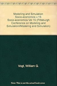 Modeling and Simulation: Socio-Economics, Part 3 (015) (PITTSBURGH CONFERENCE ON MODELING AND SIMULATION//MODELING AND SIMULATION) by W. G. Vogt