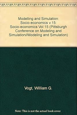 Modeling and Simulation: Socio-Economics, Part 3 (015) (PITTSBURGH CONFERENCE ON MODELING AND SIMULATION//MODELING AND SIMULATION)