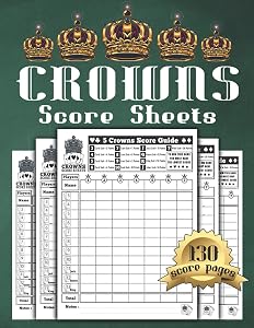 5 Crowns Score Sheets: 130 Large Score Pages for Scorekeeping, Five Crowns Score Pads, Crowns Score Cards with Size 8.5 x 11 inches