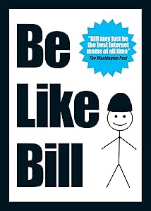 Be Like Bill: The Internet's Smartest Sensation by Eugeniu Croitoru