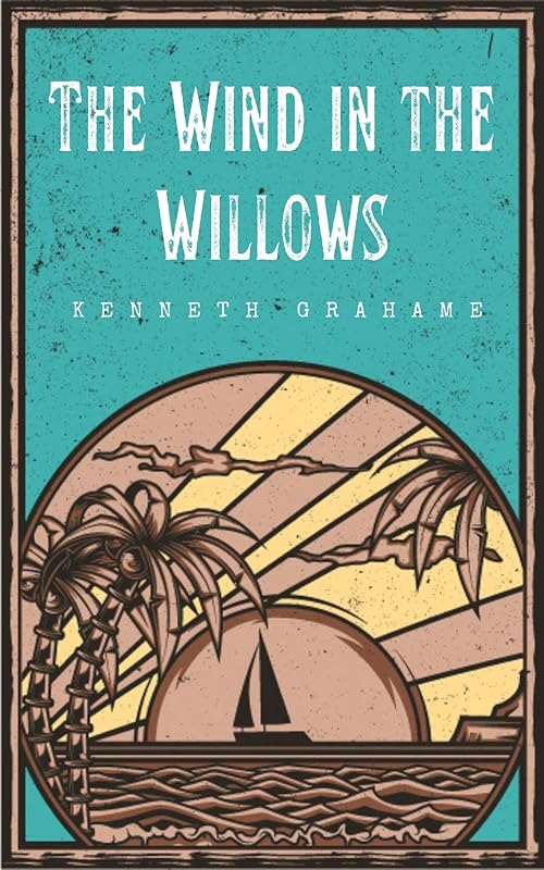 The Wind in the Willows by Kenneth Grahame