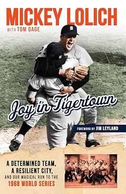Joy in Tigertown: A Determined Team, a Resilient City, and our Magical Run to the 1968 World Series