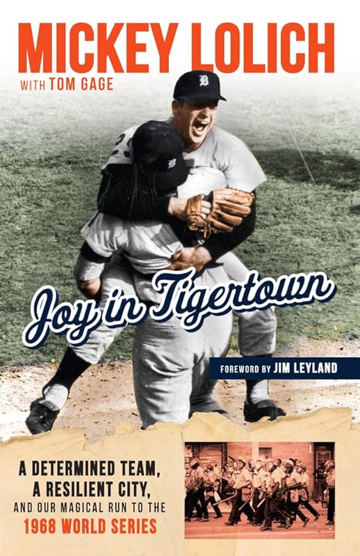 Joy in Tigertown: A Determined Team, a Resilient City, and our Magical Run to the 1968 World Series by Tom Gage