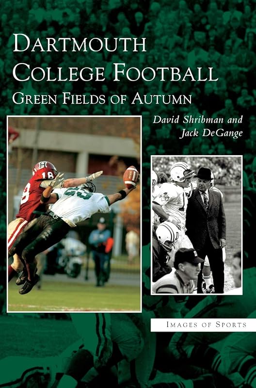 Dartmouth College Football: Green Fields of Autumn by David Shribman