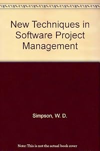 New Techniques in Software Project Management by W. D. Simpson